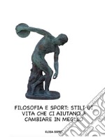 Filosofia e sport: stili di vita che ci aiutano a cambiare in meglio. E-book. Formato EPUB