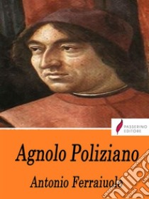 Agnolo Poliziano . E-book. Formato EPUB ebook di Antonio Ferraiuolo