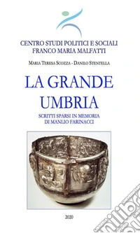 La grande UmbriaScritti sparsi in memoria di Manlio Farinacci. E-book. Formato PDF ebook