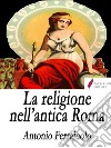 La religione nell'antica Roma . E-book. Formato EPUB ebook