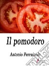 Il pomodoro . E-book. Formato EPUB ebook