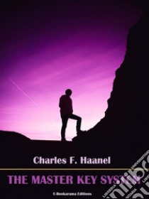 The Master Key System. E-book. Formato EPUB ebook di Charles F. Haanel