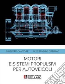 Motori e Sistemi Propulsivi per autoveicoli. E-book. Formato PDF ebook di Giuseppe Cantore