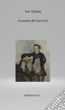 La morte di Ivan Il'ic. E-book. Formato PDF - Lev Tolstoj - UNILIBRO