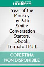 Year of the Monkey by Patti Smith: Conversation Starters. E-book. Formato EPUB ebook di dailyBooks