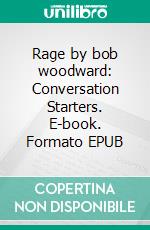 Rage by bob woodward: Conversation Starters. E-book. Formato EPUB ebook di dailyBooks