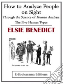 How to Analyze People on Sight. E-book. Formato EPUB ebook di Elsie Benedict