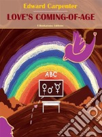 Love’s Coming-Of-Age. E-book. Formato EPUB ebook