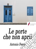 Le porte che non aprìì. E-book. Formato EPUB ebook