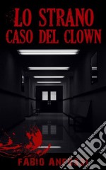 Lo strano caso del clown. E-book. Formato EPUB ebook