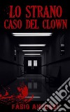 Lo strano caso del clown. E-book. Formato EPUB ebook di Fabio Anfossi