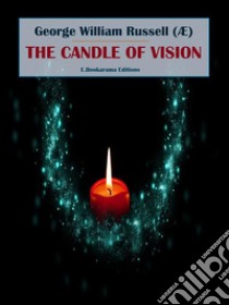 The Candle of Vision. E-book. Formato EPUB ebook di George William Russell