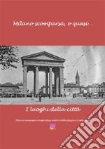 Milano scomparsa, o quas…I luoghi della città. E-book. Formato EPUB ebook