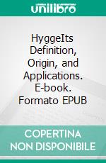 HyggeIts Definition, Origin, and Applications. E-book. Formato EPUB ebook