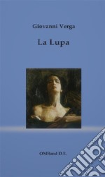 La Lupa(dramma teatrale e racconto). E-book. Formato PDF ebook