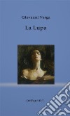 La Lupa(dramma teatrale e racconto). E-book. Formato PDF ebook