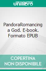 PandoraRomancing a God. E-book. Formato EPUB ebook di Charley Marsh