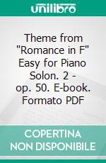 Theme from 'Romance in F' Easy for Piano Solon. 2 - op. 50. E-book. Formato PDF ebook