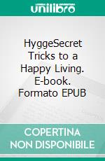 HyggeSecret Tricks to a Happy Living. E-book. Formato EPUB ebook