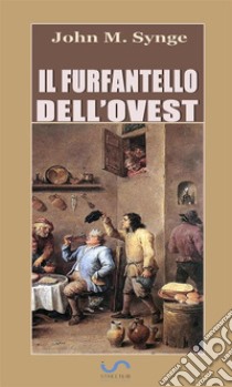 Il furfantello dell’ovest. E-book. Formato EPUB ebook di John M. Synge