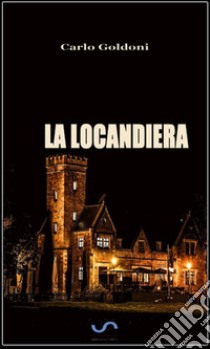 La locandiera. E-book. Formato EPUB ebook di Carlo Goldoni