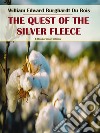 The Quest of the Silver Fleece. E-book. Formato EPUB ebook di William Edward Burghardt Du Bois