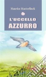 L’uccello azzurro. E-book. Formato EPUB ebook