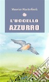 L’uccello azzurro. E-book. Formato EPUB ebook