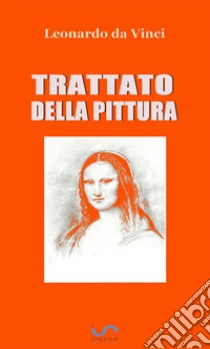 Trattato della pittura. E-book. Formato EPUB ebook di Leonardo da Vinci