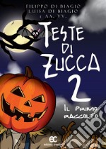 Teste di zucca 2. Il primo raccolto. E-book. Formato EPUB ebook