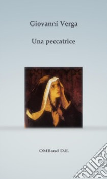 Una peccatrice. E-book. Formato PDF ebook di Giovanni Verga