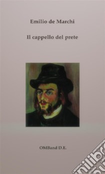 Il cappello del prete. E-book. Formato PDF ebook di Emilio De Marchi