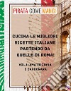 Cucina le migliori ricette italiane partendo da quelle di Roma!Vol.1: Amatriciana e Carbonara. E-book. Formato PDF ebook di PirataComeMangi