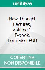 New Thought Lectures, Volume 2. E-book. Formato EPUB