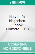 Hatvan év idegenben. E-book. Formato EPUB