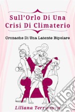 Sull’Orlo di una Crisi di ClimaterioCronache di una Latente Bipolare. E-book. Formato EPUB ebook