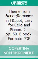 Theme from &quot;Romance in F&quot; Easy for Cello and Pianon. 2 - op. 50. E-book. Formato PDF ebook