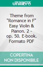 Theme from 'Romance in F' Easy Violin & Pianon. 2 - op. 50. E-book. Formato PDF ebook