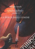 La lacrima dell&apos;ibisco volume 2 - La forza degli uomini. E-book. Formato EPUB ebook