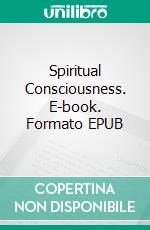 Spiritual Consciousness. E-book. Formato EPUB ebook