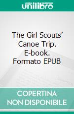 The Girl Scouts’ Canoe Trip. E-book. Formato EPUB ebook