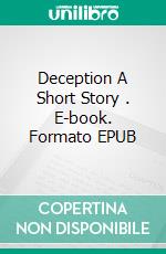 Deception A Short Story . E-book. Formato EPUB ebook