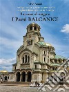 Racconti di viaggio: I Paesi BalcaniciUna guida originale su una delle migliori destinazioni in Europa. E-book. Formato EPUB ebook