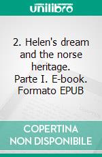 2. Helen's dream and the norse heritage. Parte I. E-book. Formato EPUB ebook