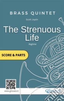 The Strenuous Life - Brass Quintet (score & parts)a ragtime two step. E-book. Formato PDF ebook di Scott Joplin