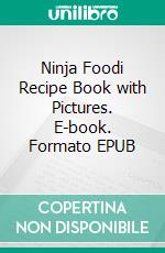 Ninja Foodi Recipe Book with Pictures. E-book. Formato EPUB ebook