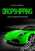 DropshippingVerso la libertà finanziaria. E-book. Formato EPUB