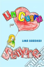 Un Cuore per Sempre. E-book. Formato EPUB ebook