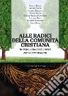 Alle radici della comunità cristianaliturgia, catechesi, carità  per vivere insieme. E-book. Formato EPUB ebook