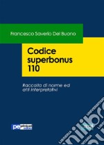 Codice superbonus 110Raccolta di norme e atti interpretativi. E-book. Formato EPUB ebook